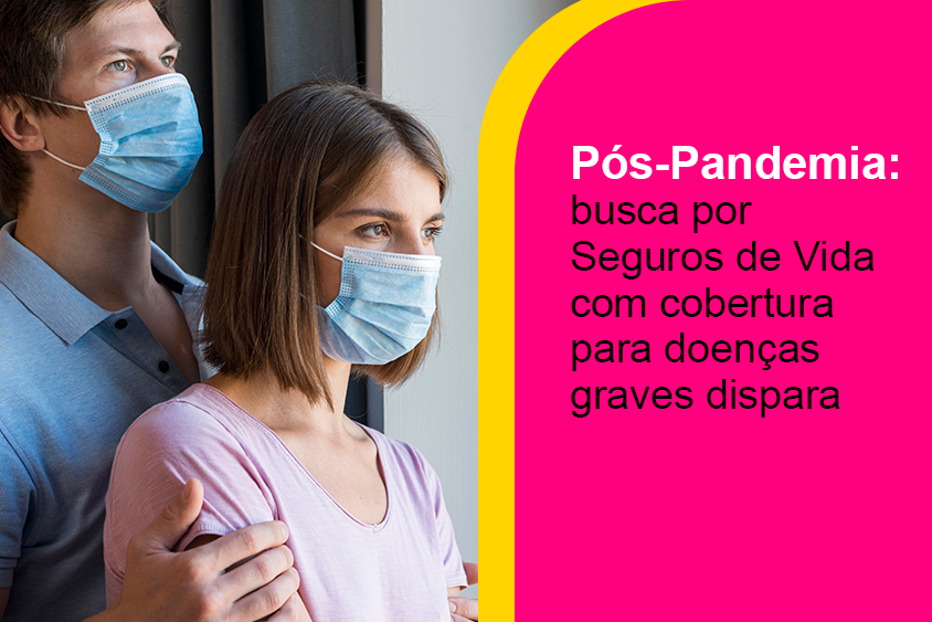 Pós-Pandemia: busca por Seguros de Vida com cobertura para doenças graves dispara no Brasil