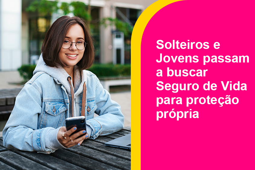 Solteiros e Jovens passam a buscar Seguro de Vida para proteção própria
